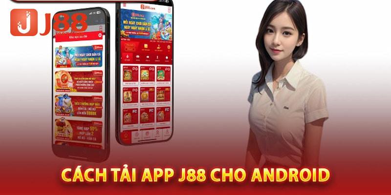 Tải app J88 cho hệ điều hành android hướng dẫn qua 4 bước