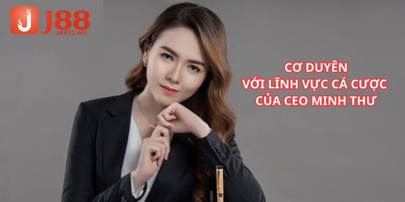 Minh Thư bén duyên sớm với lĩnh vực cá cược khi đang đi du học