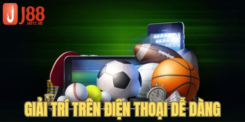 Trải nghiệm giải trí J88 trên điện thoại khá dễ dàng