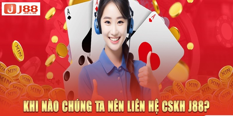 Người dùng cần liên hệ J88 trong một số trường hợp cần thiết