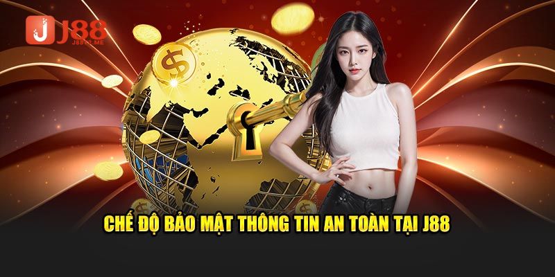 Sự uy tín về bảo mật cho thành viên khi đăng ký J88