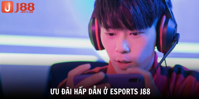 Các ưu đãi tại J88 sẽ khiến người chơi esport hứng thú