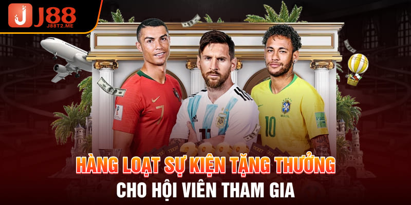 Hàng loạt sự kiện tặng thưởng cho hội viên tham gia