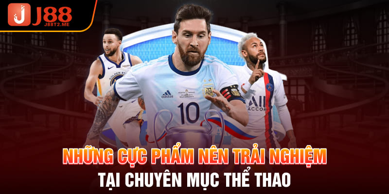 Những cực phẩm nên trải nghiệm tại chuyên mục thể thao